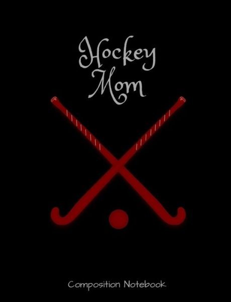 Cover for 1570 Publishing · Hockey Mom Composition Notebook (Taschenbuch) (2019)