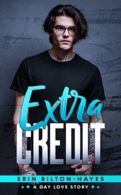 Cover for Erin Bilton-Hayes · Extra Credit: A gay love story - Elliot Extra (Taschenbuch) (2019)