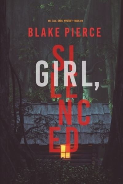 Cover for Blake Pierce · Girl, Silenced (An Ella Dark FBI Suspense Thriller-Book 4) (Paperback Book) (2021)