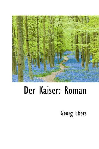 Cover for Georg Ebers · Der Kaiser: Roman (Hardcover Book) (2009)