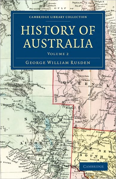 History of Australia - History of Australia 3 Volume Set - George William Rusden - Livros - Cambridge University Press - 9781108030564 - 29 de abril de 2011