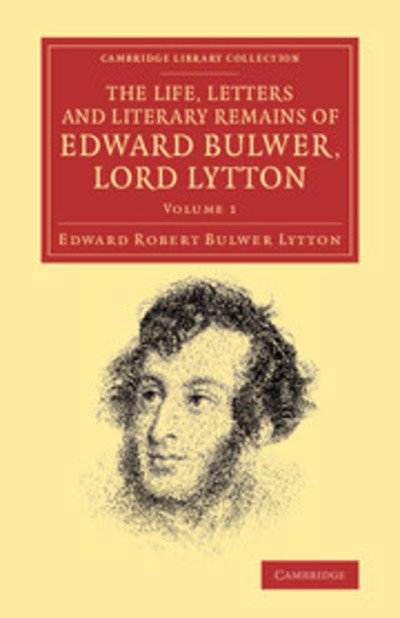 Cover for Edward Robert Bulwer Lytton · The Life, Letters and Literary Remains of Edward Bulwer, Lord Lytton - Cambridge Library Collection - Literary  Studies (Paperback Book) (2014)