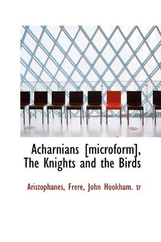 Cover for Aristophanes · Acharnians [microform], the Knights and the Birds (Inbunden Bok) (2009)