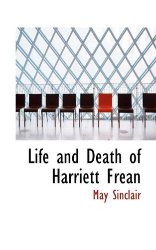 Cover for May Sinclair · Life and Death of Harriett Frean (Hardcover Book) (2009)