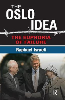 Cover for Raphael Israeli · The Oslo Idea: The Euphoria of Failure (Paperback Book) (2017)