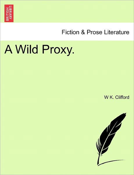 Cover for W K Clifford · A Wild Proxy. (Paperback Book) (2011)