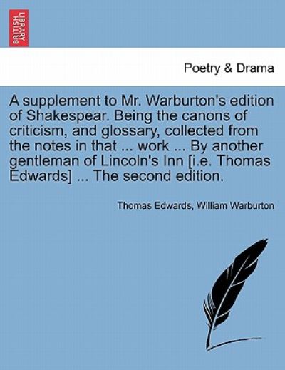Cover for Thomas Edwards · A Supplement to Mr. Warburton's Edition of Shakespear. Being the Canons of Criticism, and Glossary, Collected from the Notes in That ... Work ... by Ano (Paperback Book) (2011)
