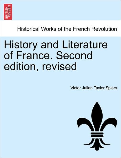 Cover for Victor Julian Taylor Spiers · History and Literature of France. Second Edition, Revised (Paperback Bog) (2011)