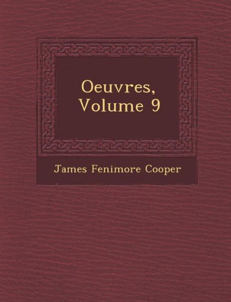 James Fenimore Cooper · Oeuvres, Volume 9 (Paperback Book) [French edition] (2012)