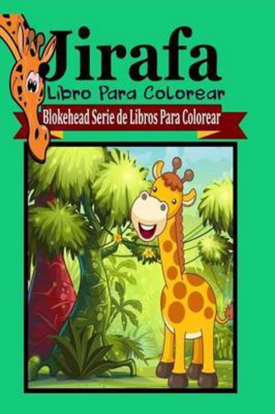 Cover for El Blokehead · Jirafa Libro Para Colorear (Paperback Book) (2020)