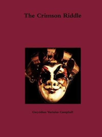 Cover for Gwyddian Varinius Campbell · The Crimson Riddle (Paperback Book) (2016)