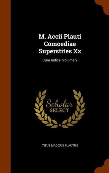 Cover for Titus Maccius Plautus · M. Accii Plauti Comoediae Superstites XX (Gebundenes Buch) (2015)