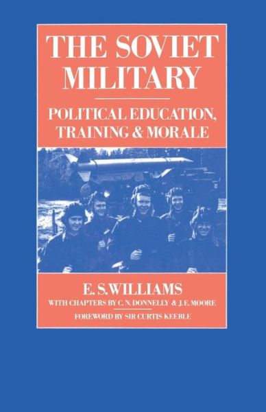 E.S. Williams · The Soviet Military: Political Education, Training and Morale - RUSI Defence Studies (Paperback Book) [1st ed. 1986 edition] (1986)