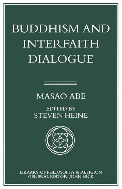 Cover for Masao Abe · Buddhism and Interfaith Dialogue: Part one of a two-volume sequel to Zen and Western Thought - Library of Philosophy and Religion (Paperback Book) [1st ed. 1995 edition] (1995)