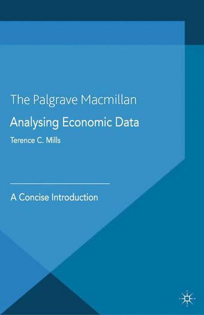 Cover for T. Mills · Analysing Economic Data: A Concise Introduction - Palgrave Texts in Econometrics (Paperback Book) [1st ed. 2014 edition] (2014)