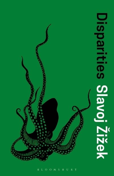Cover for Zizek, Slavoj (Birkbeck Institute for Humanities, University of London, UK) · Disparities (Pocketbok) (2019)
