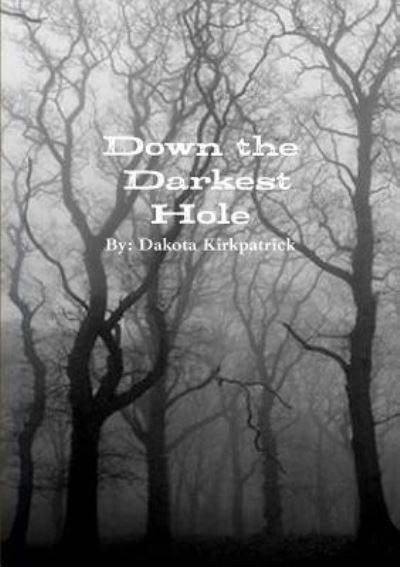 Cover for Dakota Kirkpatrick · Down the Darkest Hole (Paperback Book) (2017)