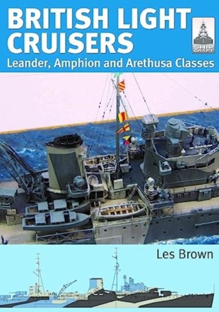 Cover for Les Brown · ShipCraft 31: British Light Cruisers: Leander, Amphion and Arethusa Classes (Paperback Book) (2023)