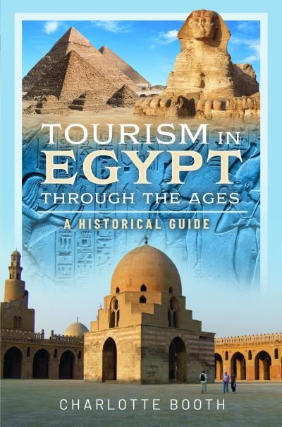 Cover for Charlotte Booth · Tourism in Egypt Through the Ages: A Historical Guide (Gebundenes Buch) (2024)