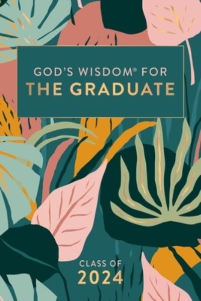 Cover for Jack Countryman · God's Wisdom for the Graduate: Class of 2024 - Botanical: New King James Version - God's Wisdom® (Gebundenes Buch) (2024)