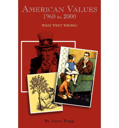Cover for Dr. Larry Trapp · American Values, 1960 to 2000: What Went Wrong? (Paperback Bog) (2002)