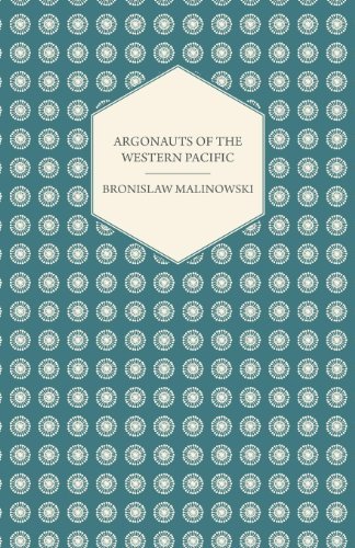 Cover for Bronislaw Malinowski · Argonauts of the Western Pacific - an Account of Native Enterprise and Adventure in the Archipelagoes of Melanesian New Guinea - with 5 Maps, 65 Illus (Studies in Economics and Political Science) (Paperback Book) (2007)