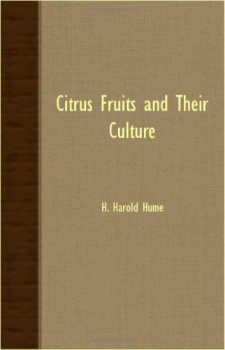 Citrus Fruits and Their Culture - H. Harold Hume - Books - Burman Press - 9781406781564 - October 9, 2007