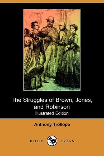 Cover for Anthony Ed Trollope · The Struggles of Brown, Jones, and Robinson (Illustrated Edition) (Dodo Press) (Paperback Book) [Illustrated, Ill edition] (2009)