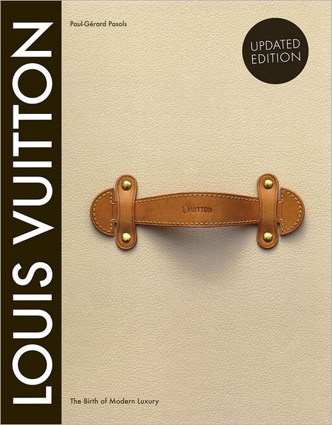 Cover for Pierre Leonforte · Louis Vuitton: The Birth of Modern Luxury Updated Edition (Gebundenes Buch) [Revised and Updated edition] (2012)