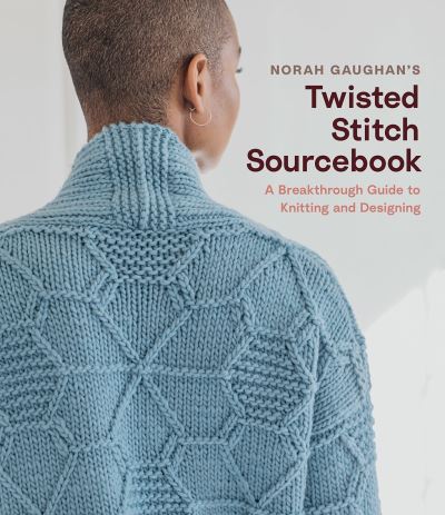Cover for Norah Gaughan · Norah Gaughan’s Twisted Stitch Sourcebook: A Breakthrough Guide to Knitting and Designing (Hardcover bog) (2021)
