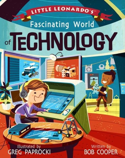 Cover for Bob Cooper · Little Leonardo's Fascinating World of Technology - Little Leonardo's Fascinating World (Hardcover Book) (2018)