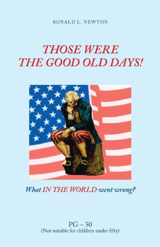 Cover for Ronald L. Newton · Those Were the Good Old Days!: What in the World Went Wrong? (Paperback Book) (2006)
