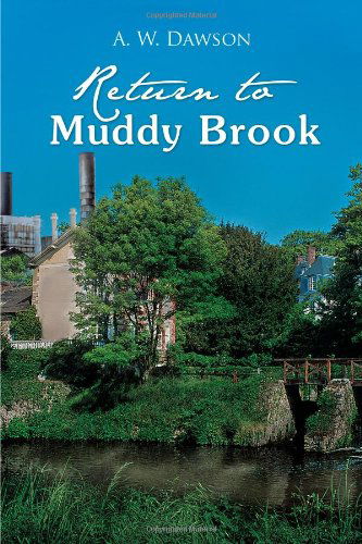Return to Muddy Brook - A. W. Dawson - Books - Trafford - 9781426987564 - October 13, 2011