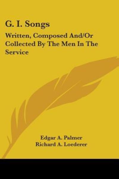 Cover for Edgar a Palmer · G. I. Songs: Written, Composed And/or Collected by the men in the Service (Paperback Book) (2006)