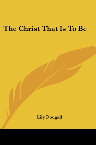 Cover for Lily Dougall · The Christ That is to Be (Paperback Book) (2007)