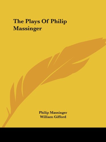 Cover for Philip Massinger · The Plays of Philip Massinger (Paperback Book) (2007)