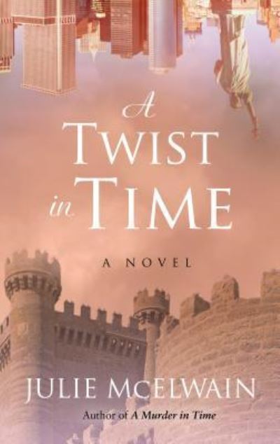 A Twist in Time - Julie McElwain - Kirjat - Thorndike Press Large Print - 9781432843564 - keskiviikko 4. lokakuuta 2017