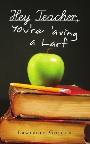 Cover for Lawrence Gordon · Hey Teacher, You're 'aving a Larf (Pocketbok) (2008)