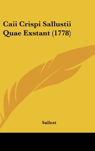 Caii Crispi Sallustii Quae Exstant (1778) (Latin Edition) - Sallust - Books - Kessinger Publishing, LLC - 9781437004564 - August 18, 2008