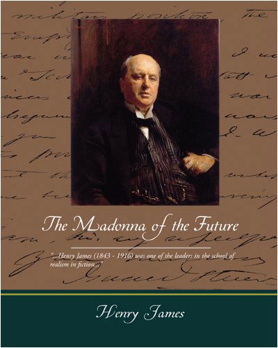 The Madonna of the Future - Henry Jr. James - Livros - Book Jungle - 9781438502564 - 22 de outubro de 2008