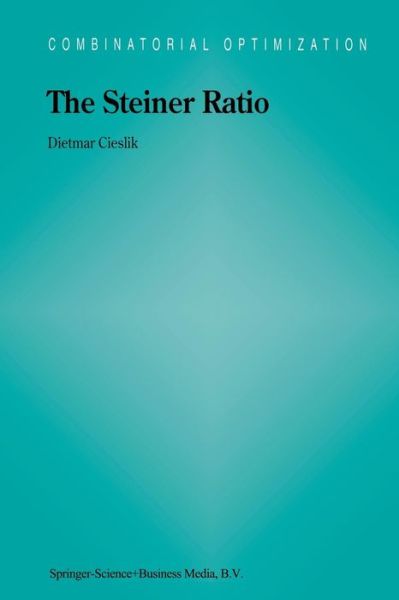 Cover for Dietmar Cieslik · The Steiner Ratio - Combinatorial Optimization (Paperback Book) [Softcover reprint of hardcover 1st ed. 2001 edition] (2010)