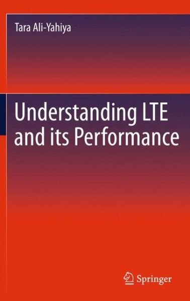 Cover for Tara Ali-Yahiya · Understanding LTE and its Performance (Gebundenes Buch) [2011 edition] (2011)
