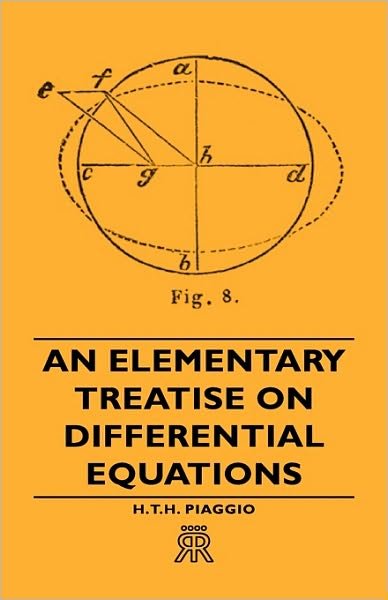 An Elementary Treatise on Differential Equations - H. T. H. Piaggio - Libros - Barman Press - 9781443720564 - 4 de noviembre de 2008