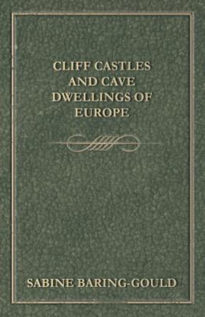 Cover for Sabine Baring-Gould · Cliff Castles and Cave Dwellings of Europe (Taschenbuch) (2009)