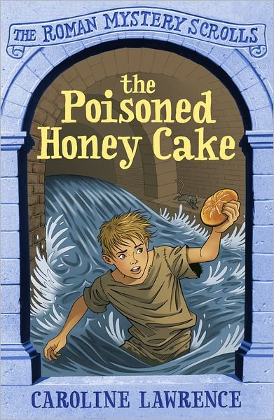 Cover for Caroline Lawrence · The Roman Mystery Scrolls: The Poisoned Honey Cake: Book 2 - The Roman Mystery Scrolls (Paperback Bog) (2012)