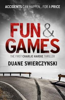 Fun and Games - Charlie Hardie - Duane Swierczynski - Books - Hodder & Stoughton - 9781444707564 - June 23, 2011