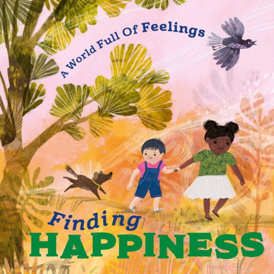 Cover for Louise Spilsbury · A World Full of Feelings: Finding Happiness - A World Full of Feelings (Pocketbok) (2023)