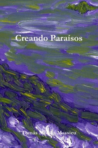 Cover for Tomás Morilla Massieu · Creando Paraísos (Buch) (2010)