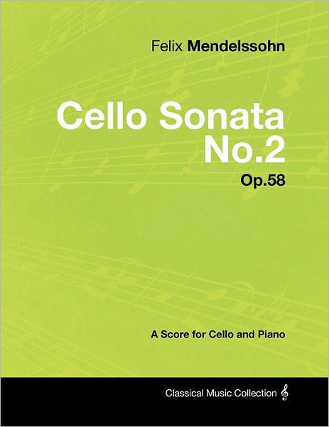 Cover for Felix Mendelssohn · Felix Mendelssohn - Cello Sonata No.2 - Op.58 - a Score for Cello and Piano (Paperback Bog) (2012)