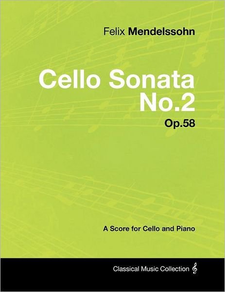 Cover for Felix Mendelssohn · Felix Mendelssohn - Cello Sonata No.2 - Op.58 - a Score for Cello and Piano (Taschenbuch) (2012)